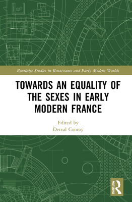 Towards an Equality of the Sexes in Early Modern France