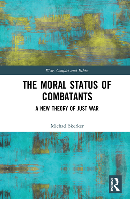 The Moral Status of Combatants