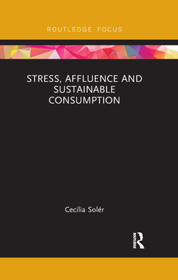 Stress, Affluence and Sustainable Consumption