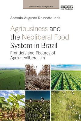 Agribusiness and the Neoliberal Food System in Brazil