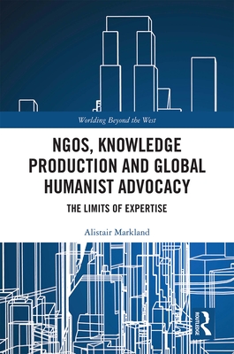 NGOs, Knowledge Production and Global Humanist Advocacy