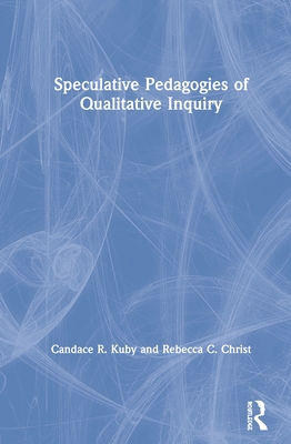 Speculative Pedagogies of Qualitative Inquiry