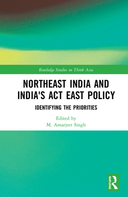 Northeast India and India's Act East Policy