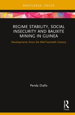 Regime Stability, Social Insecurity and Bauxite Mining in Guinea