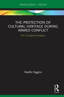 The Protection of Cultural Heritage During Armed Conflict