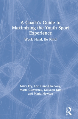 A Coach's Guide to Maximizing the Youth Sport Experience