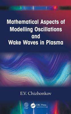 Mathematical Aspects of Modelling Oscillations and Wake Waves in Plasma