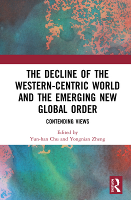 The Decline of the Western-Centric World and the Emerging New Global Order