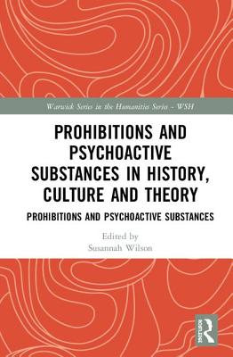 Prohibitions and Psychoactive Substances in History, Culture and Theory