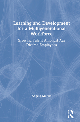 Learning and Development for a Multigenerational Workforce