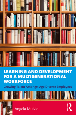 Learning and Development for a Multigenerational Workforce