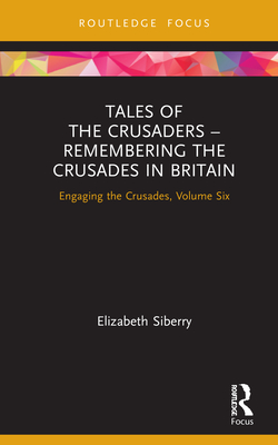 Tales of the Crusaders - Remembering the Crusades in Britain