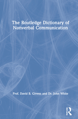 The Routledge Dictionary of Nonverbal Communication