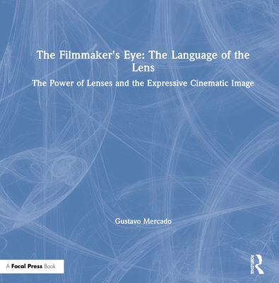 The Filmmaker's Eye: The Language of the Lens