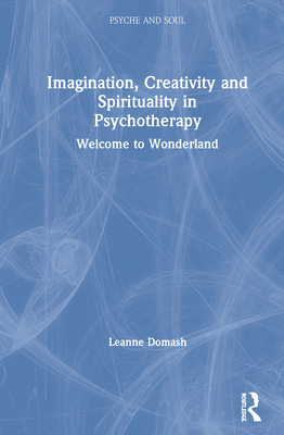 Imagination, Creativity and Spirituality in Psychotherapy