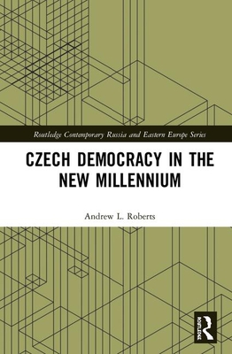 Czech Democracy in the New Millennium