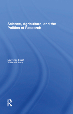 Science, Agriculture, And The Politics Of Research