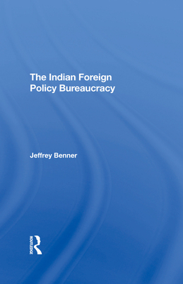 The Indian Foreign Policy Bureaucracy