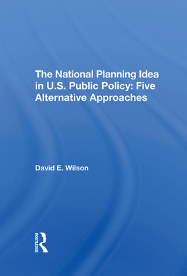The National Planning Idea In U.s. Public Policy