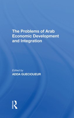The Problems Of Arab Economic Development And Integration