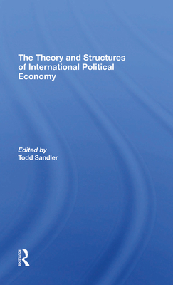 The Theory And Structures Of International Political Economy