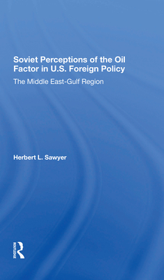 Soviet Perceptions Of The Oil Factor In U.s. Foreign Policy