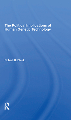 The Political Implications Of Human Genetic Technology