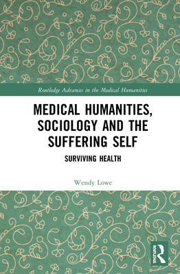 Medical Humanities, Sociology and the Suffering Self