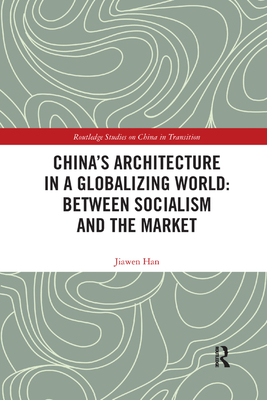 China's Architecture in a Globalizing World: Between Socialism and the Market