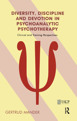 Diversity, Discipline and Devotion in Psychoanalytic Psychotherapy