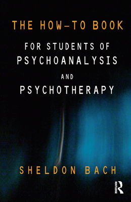 The How-To Book for Students of Psychoanalysis and Psychotherapy