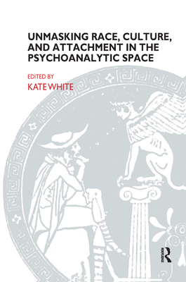 Unmasking Race, Culture, and Attachment in the Psychoanalytic Space