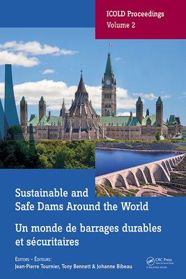 Sustainable and Safe Dams Around the World / Un monde de barrages durables et securitaires