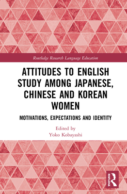 Attitudes to English Study among Japanese, Chinese and Korean Women