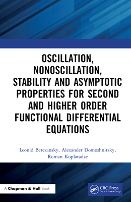 Oscillation, Nonoscillation, Stability and Asymptotic Properties for Second and Higher Order Functional Differential Equations