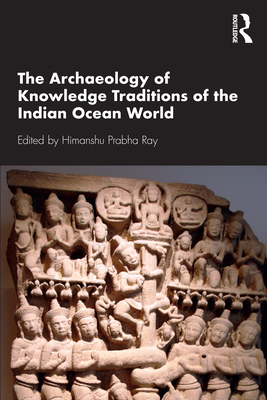 The Archaeology of Knowledge Traditions of the Indian Ocean World