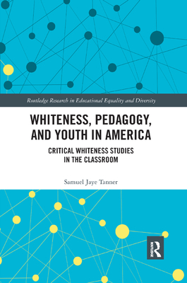 Whiteness, Pedagogy, and Youth in America