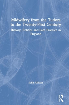 Midwifery from the Tudors to the 21st Century