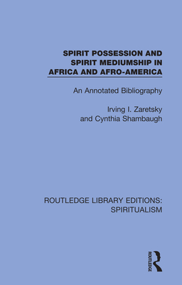 Spirit Possession and Spirit Mediumship in Africa and Afro-America