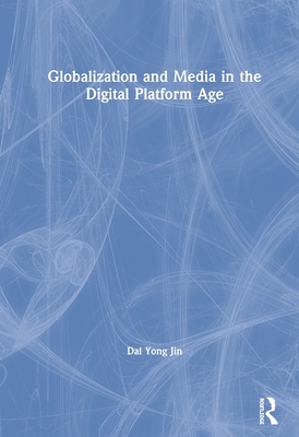 Globalization and Media in the Digital Platform Age