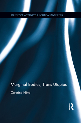 Marginal Bodies, Trans Utopias