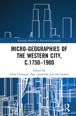 Micro-geographies of the Western City, c.1750-1900