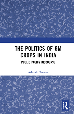 The Politics of GM Crops in India