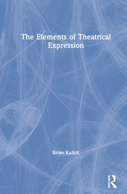 The Elements of Theatrical Expression