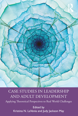 Case Studies in Leadership and Adult Development