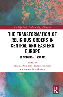 The Transformation of Religious Orders in Central and Eastern Europe