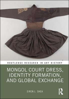 Mongol Court Dress, Identity Formation, and Global Exchange