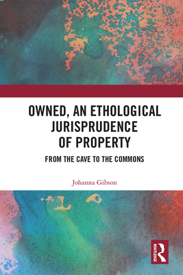 Owned, An Ethological Jurisprudence of Property