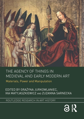 The Agency of Things in Medieval and Early Modern Art