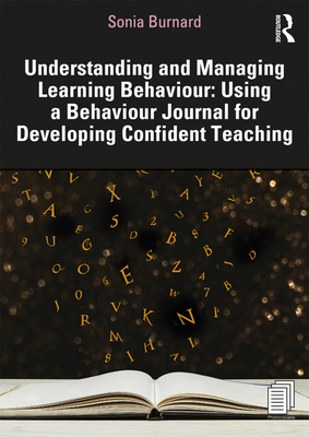 Understanding and Managing Learning Behaviour: Using a Behaviour Journal for Developing Confident Teaching